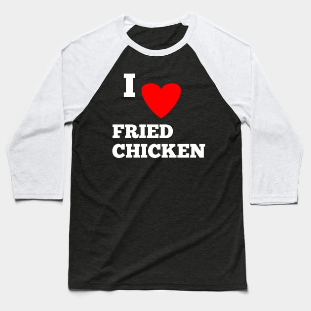I love fried chicken Baseball T-Shirt by Spaceboyishere